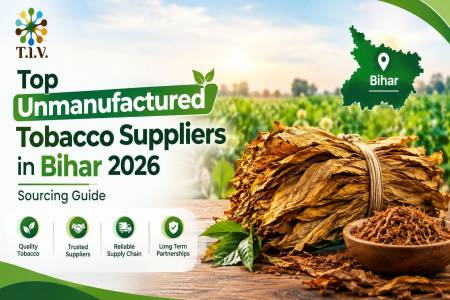 Top Unmanufactured Tobacco Suppliers in Bihar 2026 Sourcing Guide